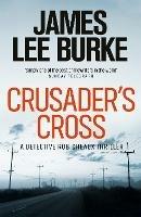 Crusader's Cross - James Lee Burke - cover