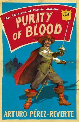 Purity of Blood: The Adventures of Captain Alatriste - Arturo Perez-Reverte - cover