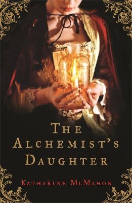 The Alchemist's Daughter - Katharine McMahon - cover