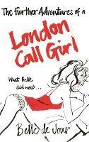 The Further Adventures of a London Call Girl - Belle de Jour - cover