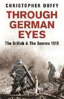 Through German Eyes: The British and the Somme 1916 - Christopher Duffy - cover