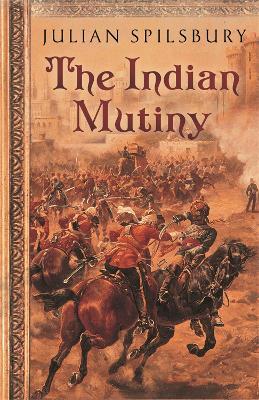 The Indian Mutiny - Julian Spilsbury - cover
