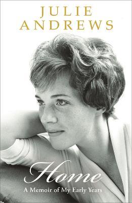 Home: A Memoir of My Early Years - Julie Andrews - cover