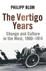 The Vertigo Years: Change And Culture In The West, 1900-1914