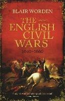 The English Civil Wars: 1640-1660 - Blair Worden - cover