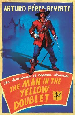 The Man In The Yellow Doublet: The Adventures Of Captain Alatriste - Arturo Perez-Reverte - cover