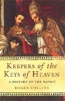 Keepers of the Keys of Heaven: A History of the Papacy - Roger Collins,Roger Collins - cover