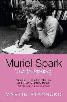 Muriel Spark: The Biography - Martin Stannard - cover