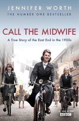 Call The Midwife: A True Story Of The East End In The 1950s - Jennifer Worth - cover