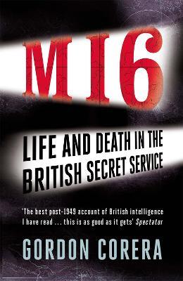 MI6: Life and Death in the British Secret Service - Gordon Corera - cover