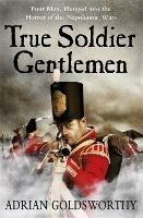 True Soldier Gentlemen - Adrian Goldsworthy,Dr Adrian Goldsworthy Ltd - cover