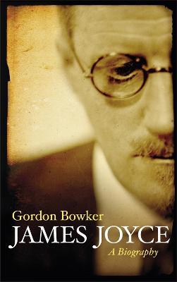 James Joyce: A Biography - Gordon Bowker - cover