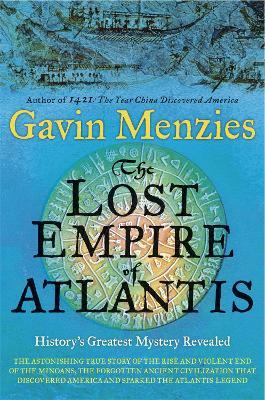 The Lost Empire of Atlantis: History's Greatest Mystery Revealed - Gavin Menzies - cover