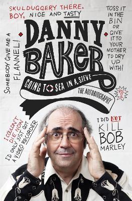 Going to Sea in a Sieve: The Autobiography - Danny Baker - cover