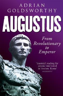 Augustus: From Revolutionary to Emperor - Adrian Goldsworthy,Dr Adrian Goldsworthy Ltd - cover
