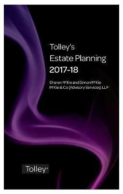 Tolley's Estate Planning 2017-18 - Sharon McKie,Simon McKie - cover
