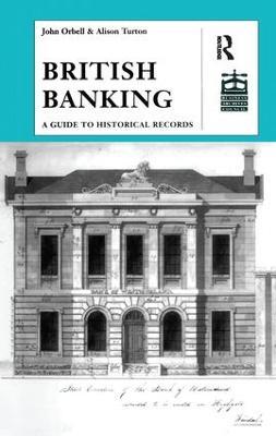 British Banking: A Guide to Historical Records - John Orbell - cover