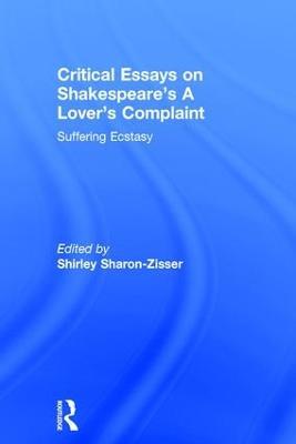 Critical Essays on Shakespeare's A Lover's Complaint: Suffering Ecstasy - cover