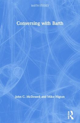 Conversing with Barth - John C. McDowell,Mike Higton - cover