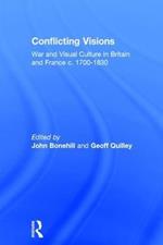 Conflicting Visions: War and Visual Culture in Britain and France c. 1700-1830