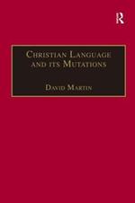 Christian Language and its Mutations: Essays in Sociological Understanding