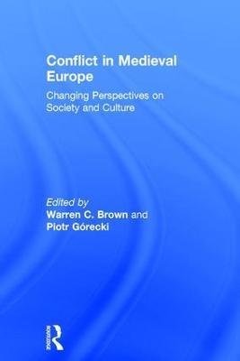 Conflict in Medieval Europe: Changing Perspectives on Society and Culture - cover