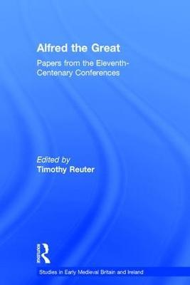 Alfred the Great: Papers from the Eleventh-Centenary Conferences - cover