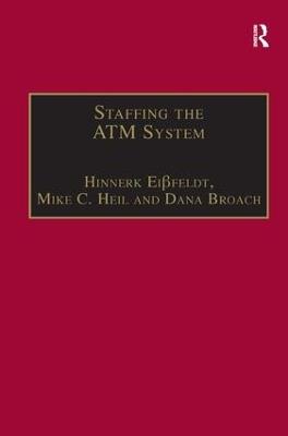 Staffing the ATM System: The Selection of Air Traffic Controllers - Hinnerk Eißfeldt,Mike C. Heil,Dana Broach - cover