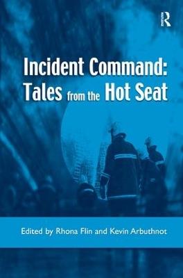 Incident Command: Tales from the Hot Seat - Rhona Flin,Kevin Arbuthnot - cover