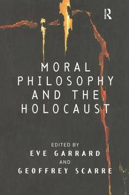 Moral Philosophy and the Holocaust - Eve Garrard,Geoffrey Scarre - cover