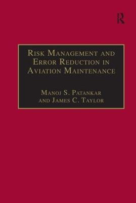 Risk Management and Error Reduction in Aviation Maintenance - Manoj S. Patankar,James C. Taylor - cover