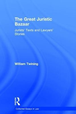 The Great Juristic Bazaar: Jurists' Texts and Lawyers’ Stories - William Twining - cover