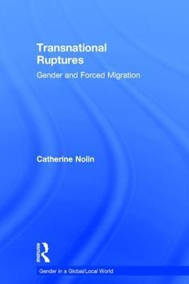 Transnational Ruptures: Gender and Forced Migration - Catherine Nolin - cover