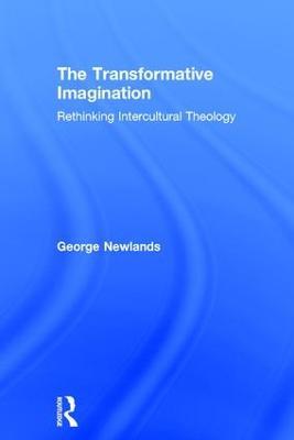 The Transformative Imagination: Rethinking Intercultural Theology - George Newlands - cover