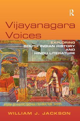 Vijayanagara Voices: Exploring South Indian History and Hindu Literature - William J. Jackson - cover