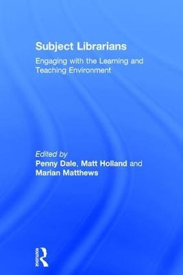 Subject Librarians: Engaging with the Learning and Teaching Environment - Penny Dale - cover