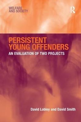 Persistent Young Offenders: An Evaluation of Two Projects - David Lobley,David Smith - cover