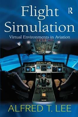 Flight Simulation: Virtual Environments in Aviation - Alfred T. Lee - cover
