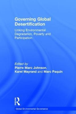 Governing Global Desertification: Linking Environmental Degradation, Poverty and Participation - Pierre Marc Johnson - cover