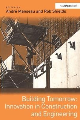 Building Tomorrow: Innovation in Construction and Engineering - André Manseau - cover