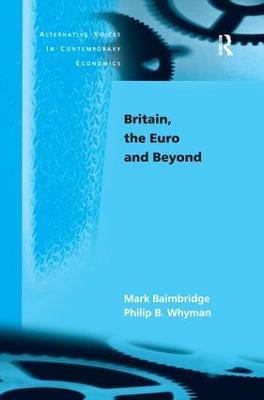 Britain, the Euro and Beyond - Mark Baimbridge,Philip B. Whyman - cover