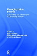 Managing Urban Futures: Sustainability and Urban Growth in Developing Countries