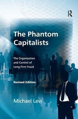 The Phantom Capitalists: The Organization and Control of Long-Firm Fraud - Michael Levi - cover