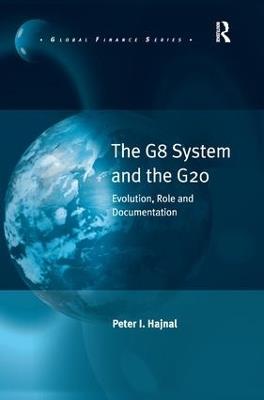 The G8 System and the G20: Evolution, Role and Documentation - Peter I. Hajnal - cover
