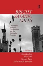 Bright Satanic Mills: Universities, Regional Development and the Knowledge Economy