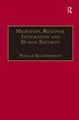 Migration, Regional Integration and Human Security: The Formation and Maintenance of Transnational Spaces - cover