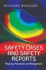 Safety Cases and Safety Reports: Meaning, Motivation and Management