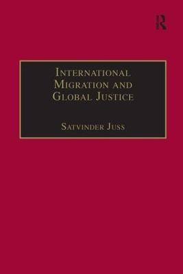 International Migration and Global Justice - Satvinder Juss - cover