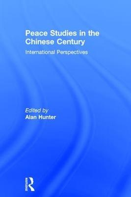 Peace Studies in the Chinese Century: International Perspectives - cover