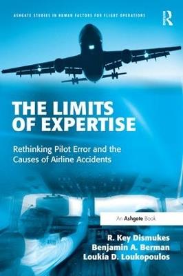 The Limits of Expertise: Rethinking Pilot Error and the Causes of Airline Accidents - R. Key Dismukes,Benjamin A. Berman,Loukia Loukopoulos - cover